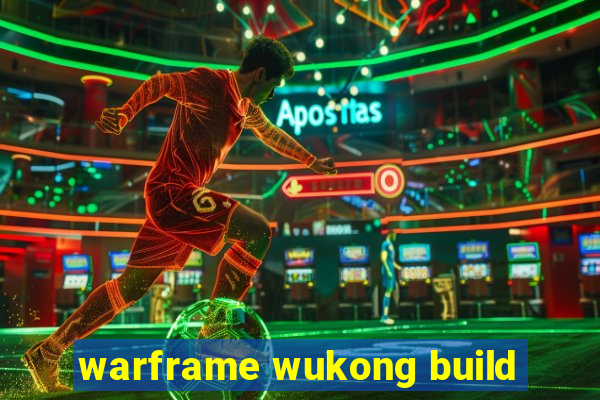 warframe wukong build